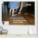 Kinderwelten - So sehen Kinder unsere Welt (Premium, hochwertiger DIN A2 Wandkalender 2022, Kunstdruck in Hochglanz)