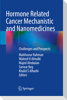 Hormone Related Cancer Mechanistic and Nanomedicines