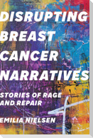 Disrupting Breast Cancer Narratives