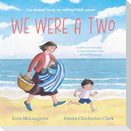 We Were a Two