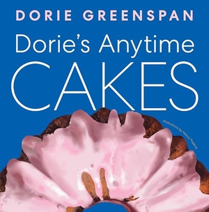 Greenspan, Dorie. Dorie's Anytime Cakes. HarperCollins, 2025.