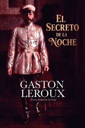 Leroux, Gaston. El secreto de la noche. Independently published, 2026.