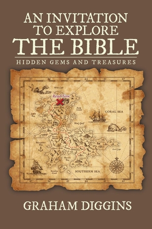 Diggins, Graham. An Invitation to Explore the Bible - Hidden Gems and Treasures. Xlibris, 2017.