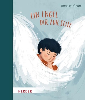 Grün, Anselm. Ein Engel dir zur Seite - Engelgebete. Herder Verlag GmbH, 2023.