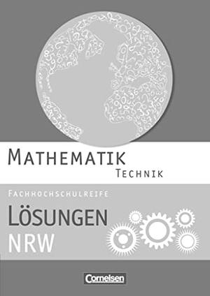 Berg, Christoph / Brüggemann, Juliane et al. Mathematik Fachhochschulreife Technik. Lösungen zum Schülerbuch Nordrhein-Westfalen. Cornelsen Verlag GmbH, 2014.
