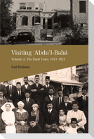 Visiting 'Abdu'l-Bahá, Volume 2