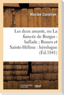 Les Deux Amants, Ou La Fiancée de Burgos: Ballade, Rouen Et Sainte-Hélène: Hérologue