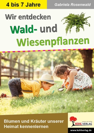 Rosenwald, Gabriela. Wir entdecken Wald- und Wiesenpflanzen - Blumen und Kräuter unserer Heimat kennenlernen. Kohl Verlag, 2023.