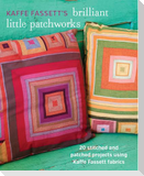 Kaffe Fassett's Brilliant Little Patchworks: 20 Stitched and Patched Projects Using Kaffe Fassett Fabrics