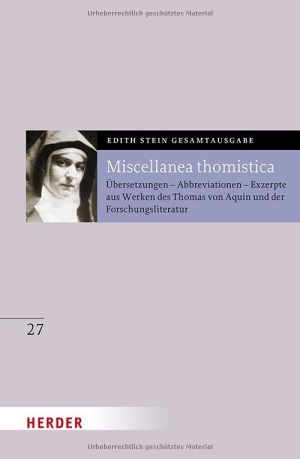 Stein, Edith. Miscellanea thomistica - Übersetzungen - Abbreviationen - Exzerpte aus Werken des Thomas von Aquin und der Forschungsliteratur. Herder Verlag GmbH, 2025.