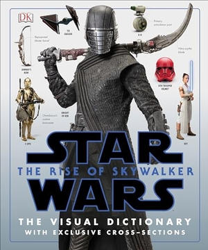 Hidalgo, Pablo. Star Wars the Rise of Skywalker the Visual Dictionary - With Exclusive Cross-Sections. DK Publishing (Dorling Kindersley), 2019.