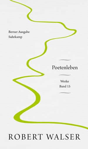 Walser, Robert. Werke. Berner Ausgabe - Band 15: Poetenleben. Suhrkamp Verlag AG, 2021.