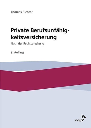 Richter, Thomas. Private Berufsunfähigkeitsversicherung - Nach der Rechtsprechung. VVW-Verlag Versicherungs., 2019.