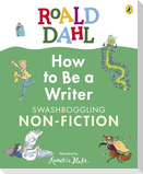 Roald Dahl How to Be a Writer