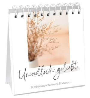 Unendlich geliebt - Aufstellbuch - 52 Herzensbotschaften mit Bibelversen. Gerth Medien GmbH, 2026.
