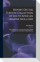 Report On the Turton Collection of South African Marine Mollusks: With Additional Notes On Other South African Shells Contained in the United States N