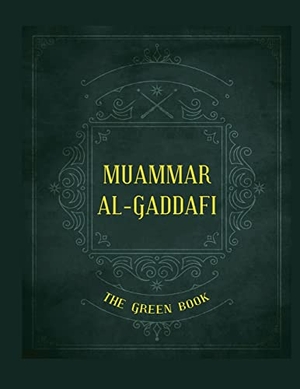 Al-Gaddafi, Muammar. Gaddafi's "The Green Book". OS, 2022.