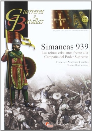 Martínez Canales, Francisco / Franciso Martínez Canales. Simancas 1939 : los reinos cristianos frente a la campaña del poder supremo. Almena Ediciones, 2012.