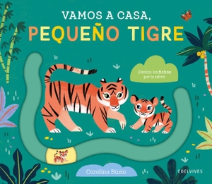 Búzio, Carolina. Vamos a casa, pequeño tigre. Editorial Luis Vives (Edelvives), 2023.