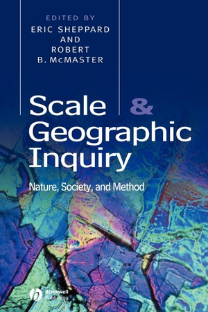 Sheppard / Mcmaster. Scale and Geographic Inquiry - Nature, Society, and Method. John Wiley & Sons, 2004.