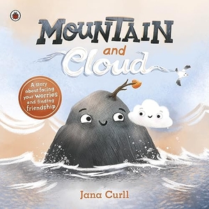 Curll, Jana. Mountain and Cloud - A story about facing your worries and finding friendship. Penguin Books Ltd (UK), 2024.