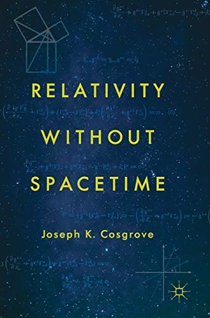 Cosgrove, Joseph K.. Relativity without Spacetime. Springer International Publishing, 2018.