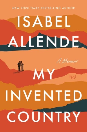 Allende, Isabel. My Invented Country - A Memoir. HarperCollins, 2020.