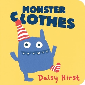 Hirst, Daisy. Monster Clothes. Candlewick Press (MA), 2021.