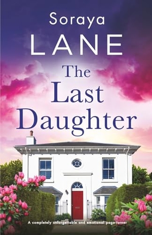 Lane, Soraya. The Last Daughter - A completely unforgettable and emotional page-turner. Storyfire Ltd, 2026.