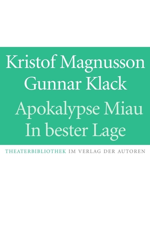 Magnusson, Kristof / Gunnar Klack. Apokalypse Miau / In bester Lage - Zwei Komödien. Verlag Der Autoren, 2026.