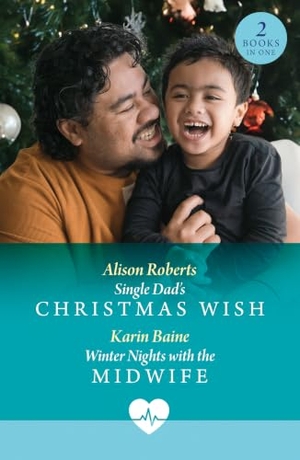 Roberts, Alison / Karin Baine. Single Dad's Christmas Wish / Winter Nights With The Midwife - Single Dad's Christmas Wish (Royal York Hospital) / Winter Nights with the Midwife (Royal York Hospital). HarperCollins Publishers, 2025.