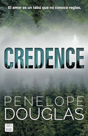 Douglas, Penelope. Credence: El Amor Es Un Tabú Que No Conoce Reglas (Novela / A Novel). Planeta Publishing Corp, 2025.