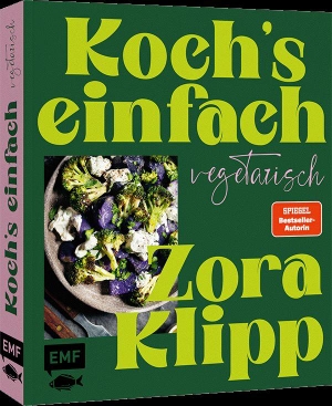 Klipp, Zora. Koch's einfach - Vegetarisch - Mit Zora Klipp bekannt aus dem TV und Kliemansland. Edition Michael Fischer, 2026.
