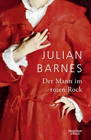 Barnes, Julian. Der Mann im roten Rock. Kiepenheuer & Witsch GmbH, 2021.