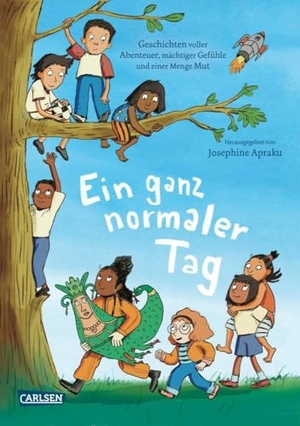 Apraku, Josephine / Alt¿nta¿, Fikri An¿l et al. Ein ganz normaler Tag - Geschichten voller Abenteuer, mächtiger Gefühle und mit einer Menge Mut. Carlsen Verlag GmbH, 2024.