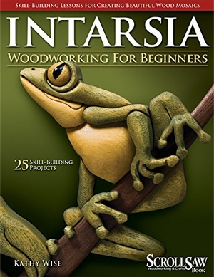 Wise, Kathy. Intarsia Woodworking for Beginners - Skill-Building Lessons for Creating Beautiful Wood Mosaics: 25 Skill-Building Projects. Fox Chapel Publishing, 2009.