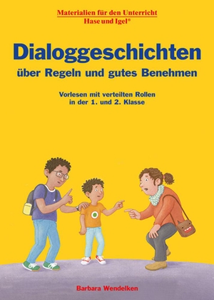 Wendelken, Barbara. Dialoggeschichten über Regeln und gutes Benehmen - Vorlesen mit verteilten Rollen in der 1. und 2. Klasse. Hase und Igel Verlag GmbH, 2023.