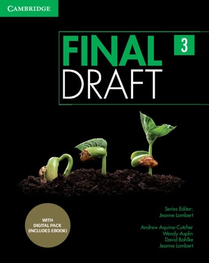 Aquino-Cutcher, Andrew / Asplin, Wendy et al. Final Draft Level 3 Student's Book with Digital Pack. Cambridge University Press & Assessment, 2022.