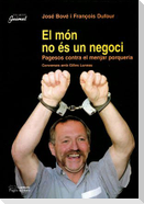 El món no és un negoci, pagesos contra el menjar porqueria