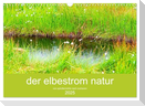 der elbestrom natur (Wandkalender 2025 DIN A3 quer), CALVENDO Monatskalender