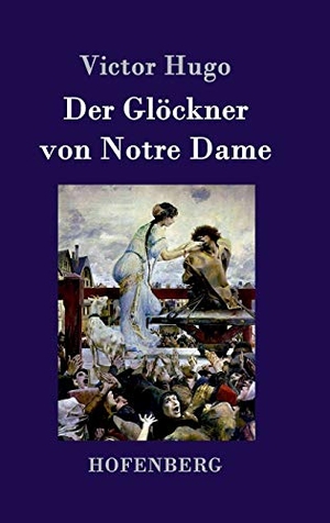 Victor Hugo. Der Glöckner von Notre Dame. Hofenberg, 2015.