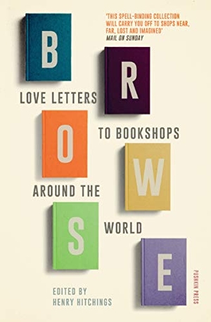 Smith, Ali / Nors, Dorthe et al. Browse - Love Letters to Bookshops Around the World. Pushkin Press, 2018.