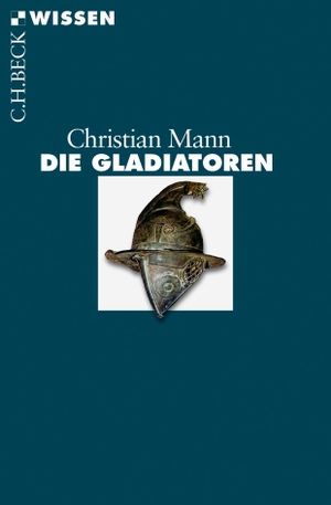 Mann, Christian. Die Gladiatoren. C.H. Beck, 2013.