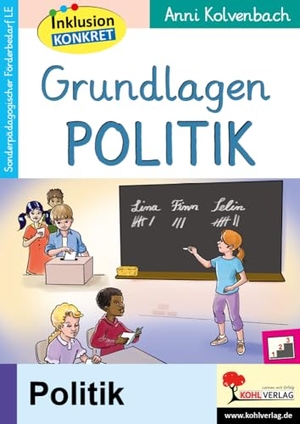 Kolvenbach, Anni. Grundlagen Politik - Ein Arbeitsheft aus der Reihe Inklusion konkret. Kohl Verlag, 2024.