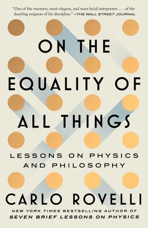 Rovelli, Carlo. On the Equality of All Things - Lessons on Physics and Philosophy. Simon + Schuster LLC, 2026.