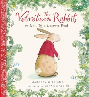 Williams, Margery. The Velveteen Rabbit. Nosy Crow IWUK, 2016.
