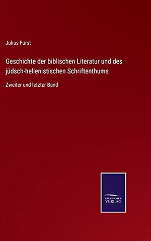 Fürst, Julius. Geschichte der biblischen Literatur und des jüdsch-hellenistischen Schriftenthums - Zweiter und letzter Band. Outlook, 2021.