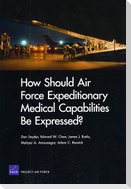 How Should Air Force Expeditionary Medical Capabilities Be Expressed?