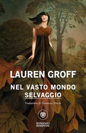 Groff, Lauren. Nel vasto mondo selvaggio. Bompiani, 2025.