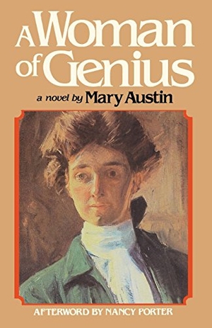 Austin, Mary. A Woman of Genius. Feminist Press at CUNY, 1993.